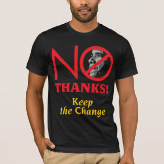 No Thanks! Keep the Change Barack Obama T-Shirt