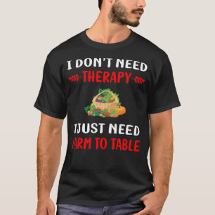 No Therapy Farm To Table T-Shirt
