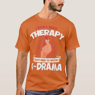 No Therapy Just Need K-Drama K-Pop T-Shirt