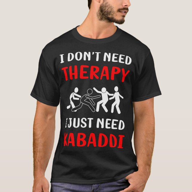 No Therapy Kabaddi Kabadi T-Shirt (Front)