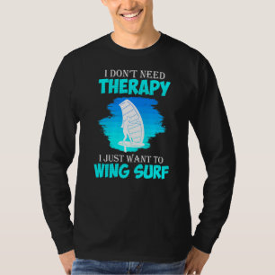 No Therapy Only Wing Surfing Wing Foil Wingsurf T-Shirt