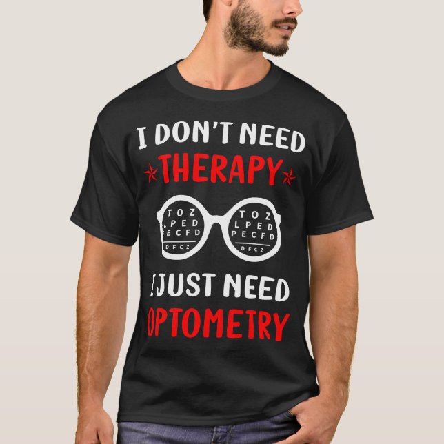 No Therapy Optometry Optometrist T-Shirt (Front)