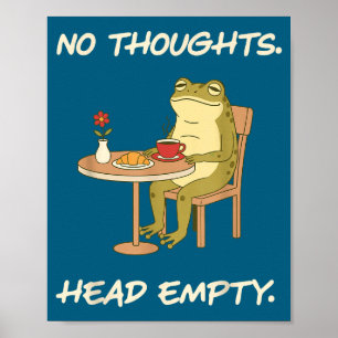 No Thoughts Head Empty Frog Funny Gen Z Meme Brain Poster