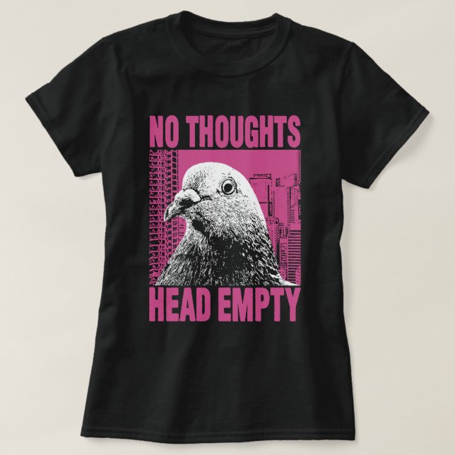 No Thoughts Head Empty Funny Pigeon Meme T-Shirt (Design Front)