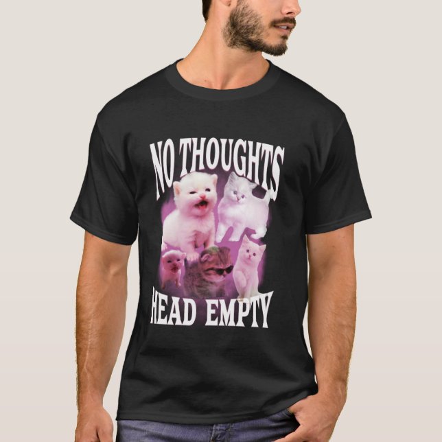 no thoughts head empty funny silly bootleg cat mem T-Shirt (Front)