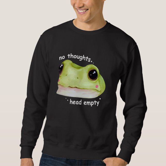 No Thoughts Head Empty Sweatshirt (Front)