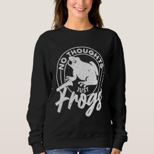 No Thoughts Just Frogs Sweatshirt