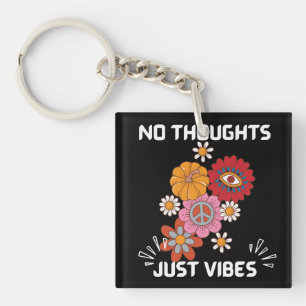 No thoughts just vibes key ring