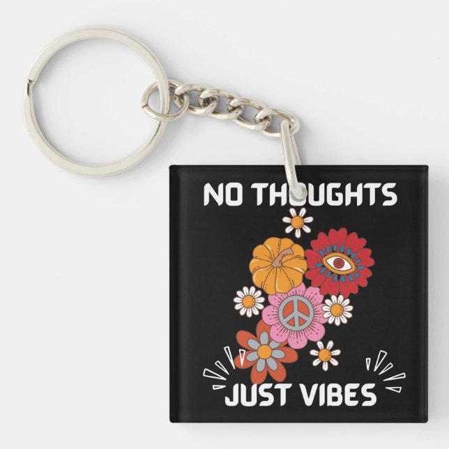 No thoughts just vibes key ring (Front)