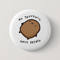 No thoughts only Potato