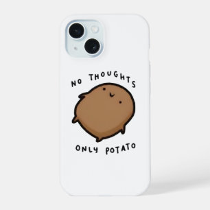No thoughts only Potato iPhone 15 Case