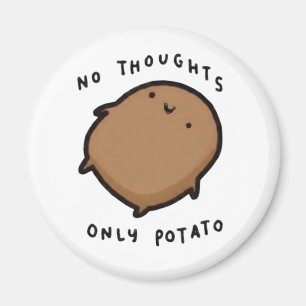 No thoughts only Potato Magnet