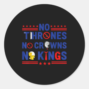No Thrones No Crowns No Kings  Classic Round Sticker