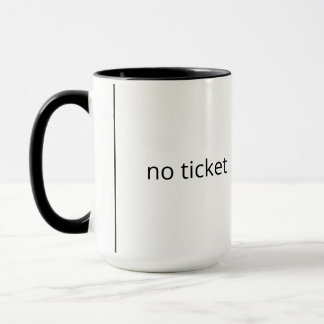 No ticket coffee mug