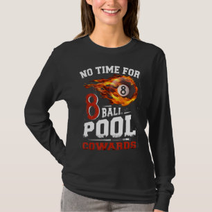 No Time For 8-Ball Pool Cowards Men Billards Shark T-Shirt