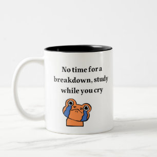 No Time For A Breakdown - Relatable Student Motiva Two-Tone Coffee Mug