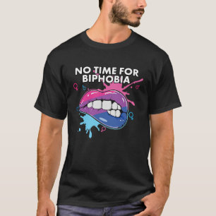 No Time for Biphobia Bisexual Pride Bisexuality LG T-Shirt
