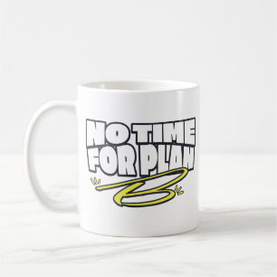 No Time for Plan B Motivational Coffee Mug