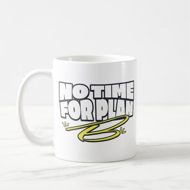 No Time for Plan B Motivational Coffee Mug (Left)