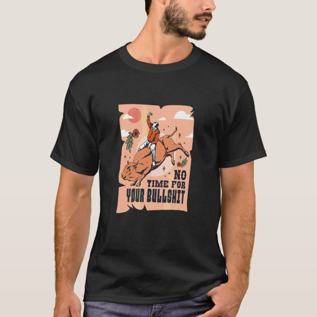 No Time For Your Bull T-Shirt (Front)