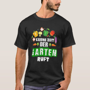 No Time In The Garden Calls Gardening Allotments T-Shirt