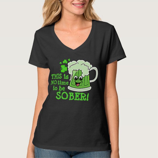 NO time to be SOBER T-Shirt (Front)