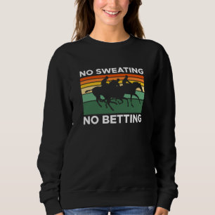 No ting No Betting Horse Racing Betting Sweatshirt