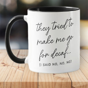 No to decaf Funny Modern Simple Black and White Mug