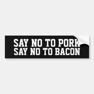 NO TO PORK, NO TO BACON BUMPER STICKERS