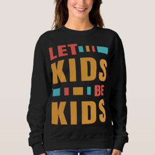 No to Puberty Blockers Let kids be kids Sweatshirt