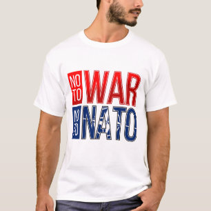NO TO WAR   NO TO NATO T-Shirt