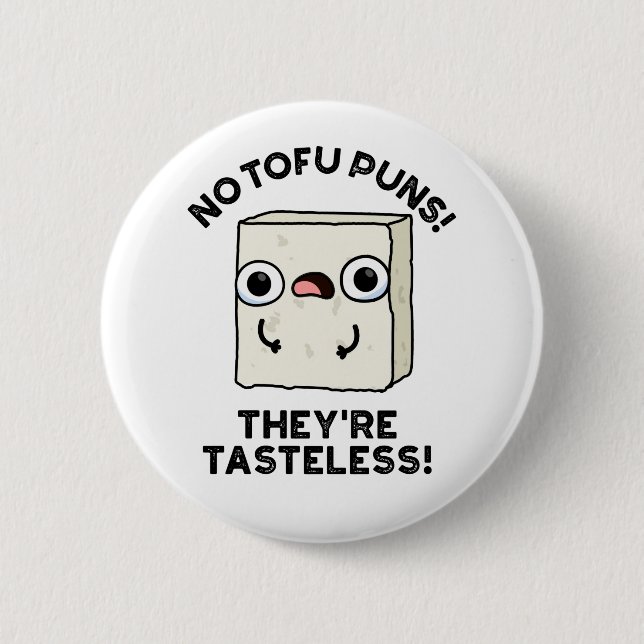 No Tofu Puns They're Tasteless Funny Food Pun  6 Cm Round Badge (Front)