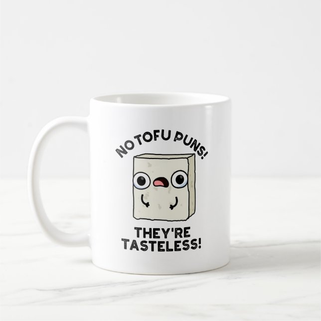 No Tofu Puns They're Tasteless Funny Food Pun  Coffee Mug (Left)