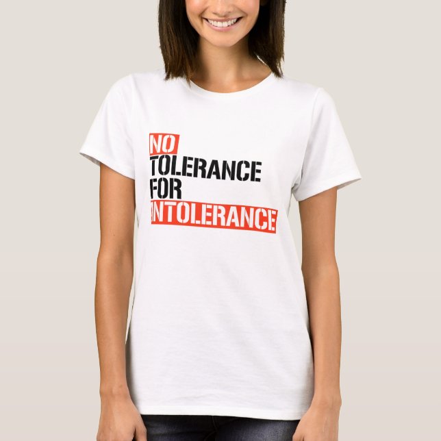 No Tolerance for Intolerance T-Shirt (Front)