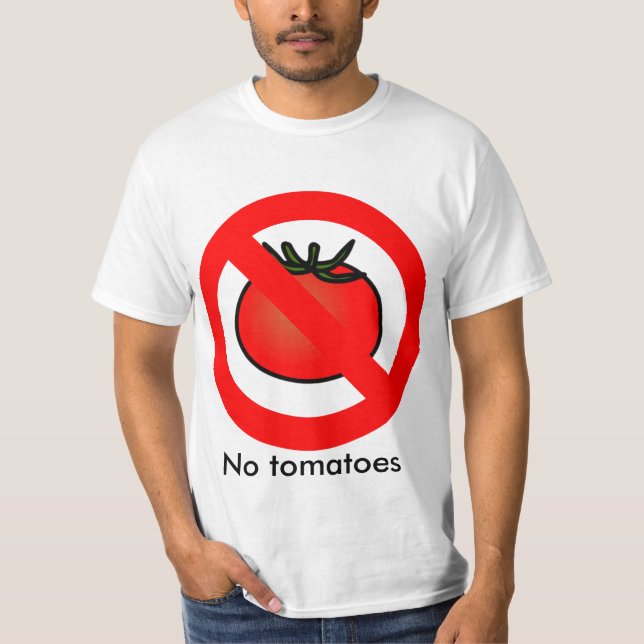 "No Tomatoes" Shirt. T-Shirt (Front)