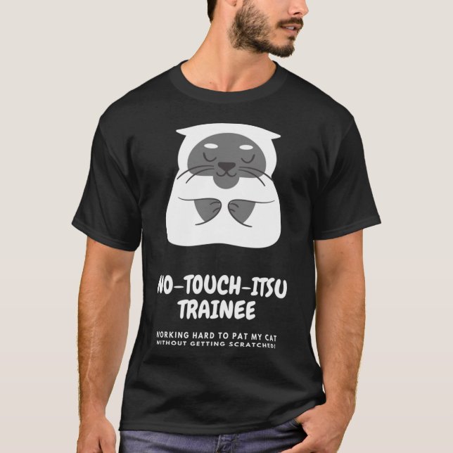 No Touch Itsu Trainee Funny Itsu Cat Saying    T-Shirt (Front)