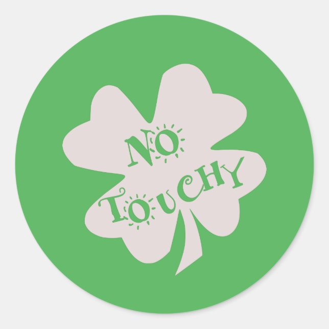 No Touchy St Patrick's Day Clover Classic Round Sticker (Front)