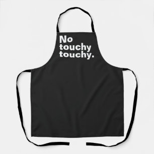 No touchy touchy funny introverted design apron