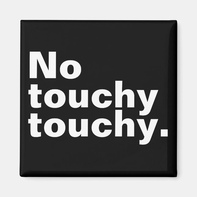 No touchy touchy funny introverted design  magnet (Front)