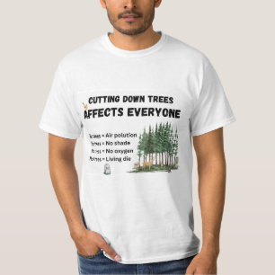 No Trees = No Oxygen  T-Shirt
