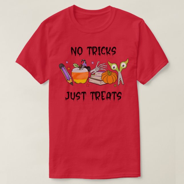 No Tricks Just Treats Teacher Life Funny Teacher H T-Shirt (Design Front)