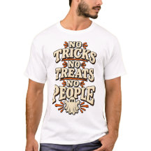 No Tricks No Treats No People T-Shirt