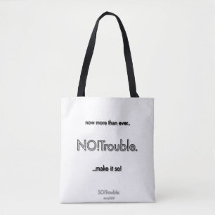 NO!Trouble with tag lines black on white Tote Bag