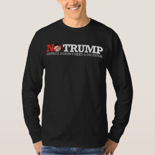 NO TRUMP - America doesn't need a dictator - - .pn T-Shirt