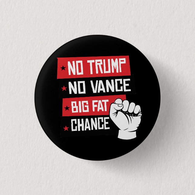 No Trump No Vance Big Fat Chance 3 Cm Round Badge (Front)