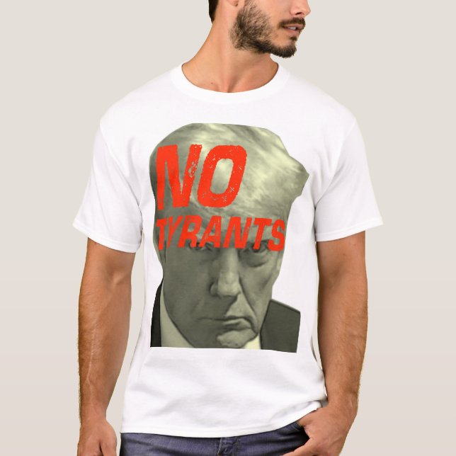 No Tyrants -- Resistance, No Trump T-Shirt (Front)