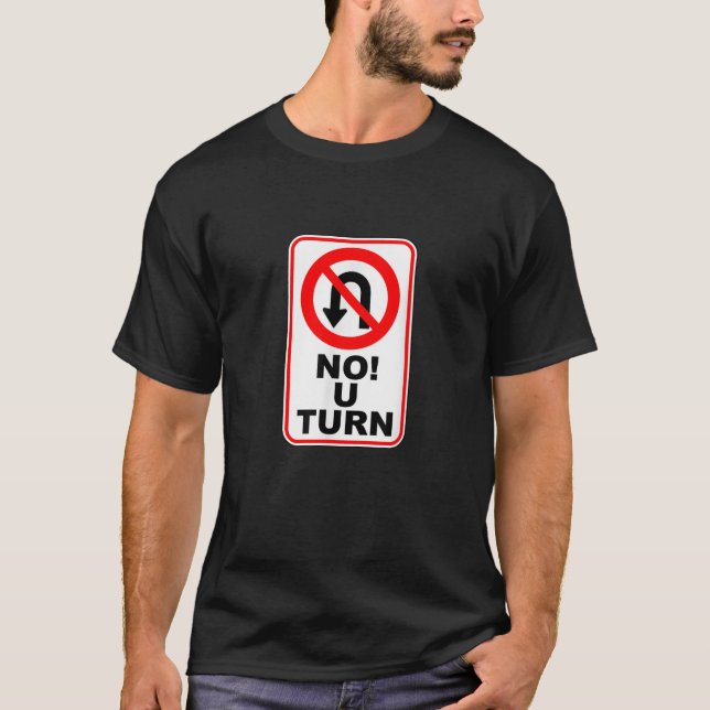 No U Turn Sign T-Shirt (Front)