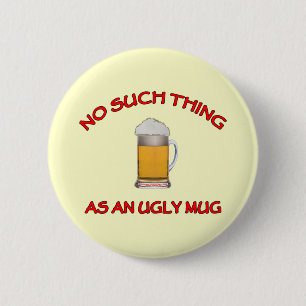 No Ugly Mug 6 Cm Round Badge