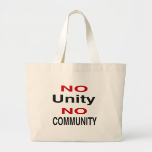 No unity no community large tote bag