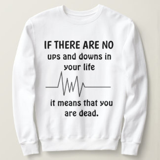 'NO UPS AND DOWNS" Sweatshirt